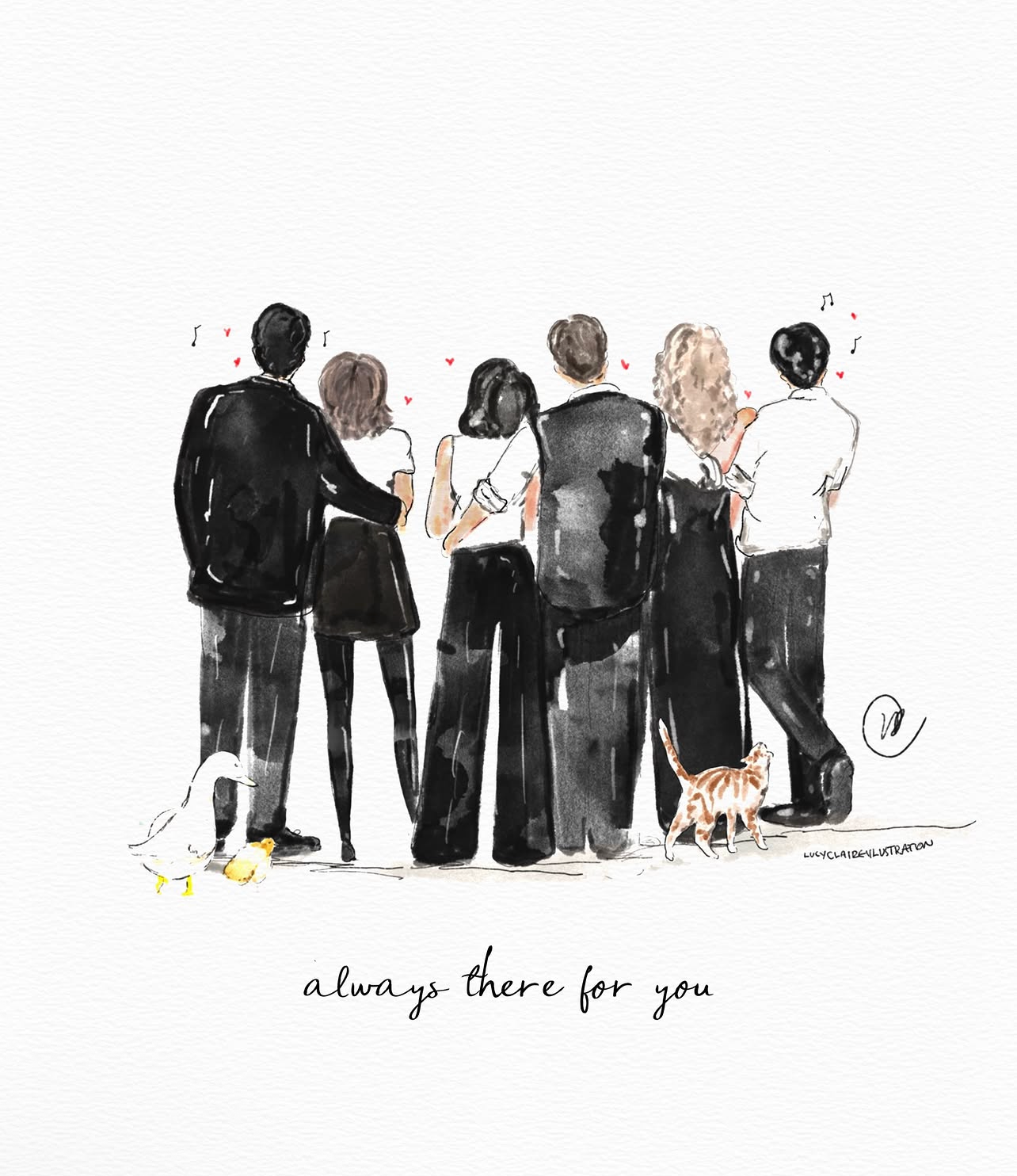 Watercolour illustration of six friends from behind with arms around each other, a duck and chicks at their feet and a cat, with the words always there for you.