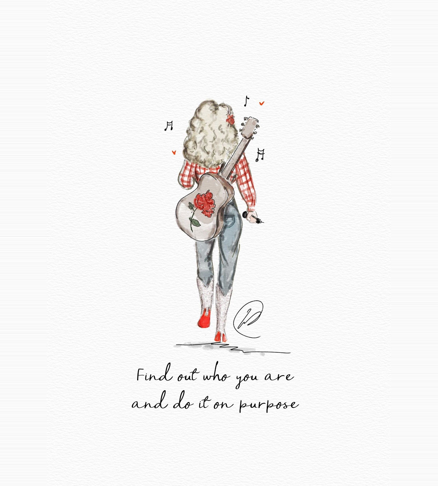 Watercolour illustration of a woman seen from behind with big blonde curly hair, a red gingham shirt, blue jeans and red heeled cowboy boots, an acoustic guitar painted with a red rose slung over her shoulder and a microphone in her hand, with music notes and small red hearts around her and the handwritten words ‘Find out who you are and do it on purpose’.