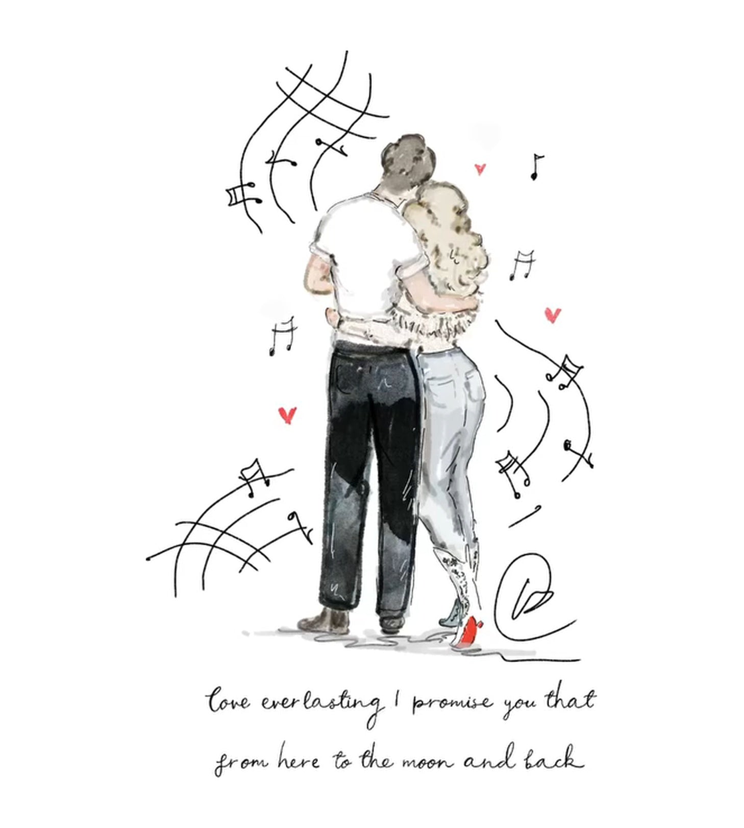 Watercolour illustration of a couple seen from behind with their arms around each other, a man in a white t-shirt and dark trousers and a woman with blonde curly hair in a white ruffled top, pale jeans and red soled boots, with sweeping musical staves, notes and small red hearts around them, and the handwritten words ‘love everlasting I promise you that, from here to the moon and back’.