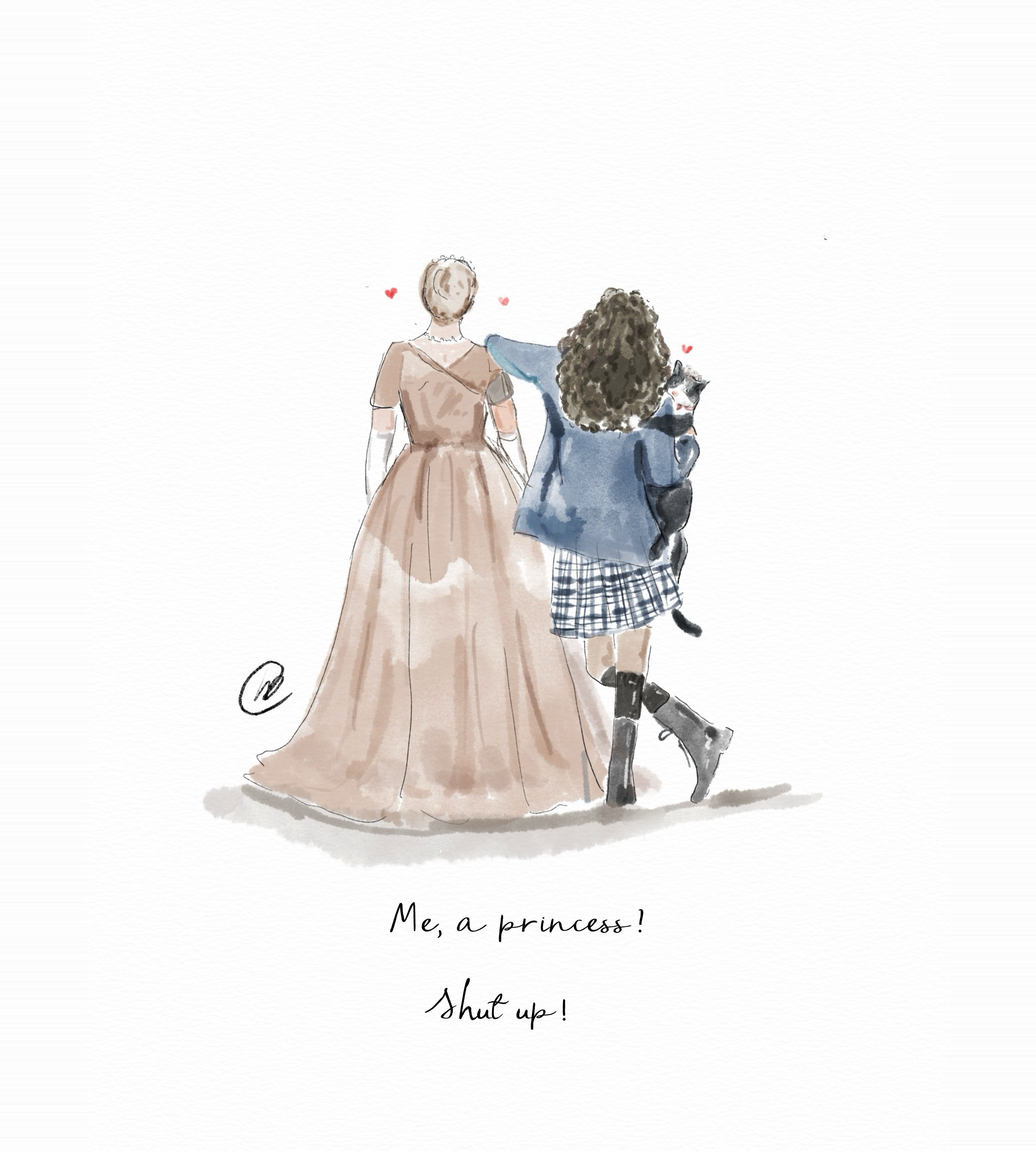 Watercolour illustration of a young woman with curly hair in a blue cardigan, checked skirt and grey boots carrying a black and white cat, resting her hand on the shoulder of a woman in a long blush pink ball gown and long gloves, with small red hearts floating above them, and the handwritten words 'Me, a princess! Shut up!' beneath.