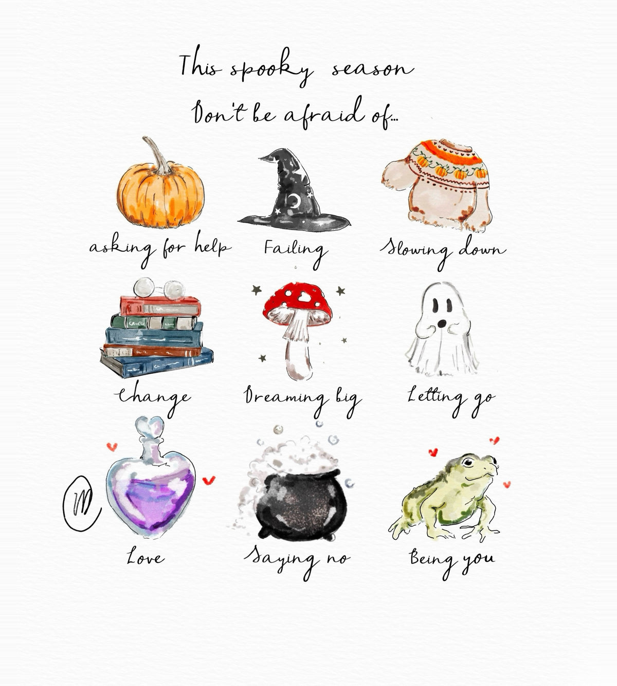 Watercolour illustration of nine autumn and Halloween drawings in a grid: a pumpkin, a witch's hat, a pumpkin knit jumper, a stack of books with round glasses, a red toadstool, a little ghost, a heart-shaped potion bottle, a bubbling cauldron and a toad, with the words 'This spooky season don't be afraid of… asking for help, failing, slowing down, change, dreaming big, letting go, love, saying no, being you'.