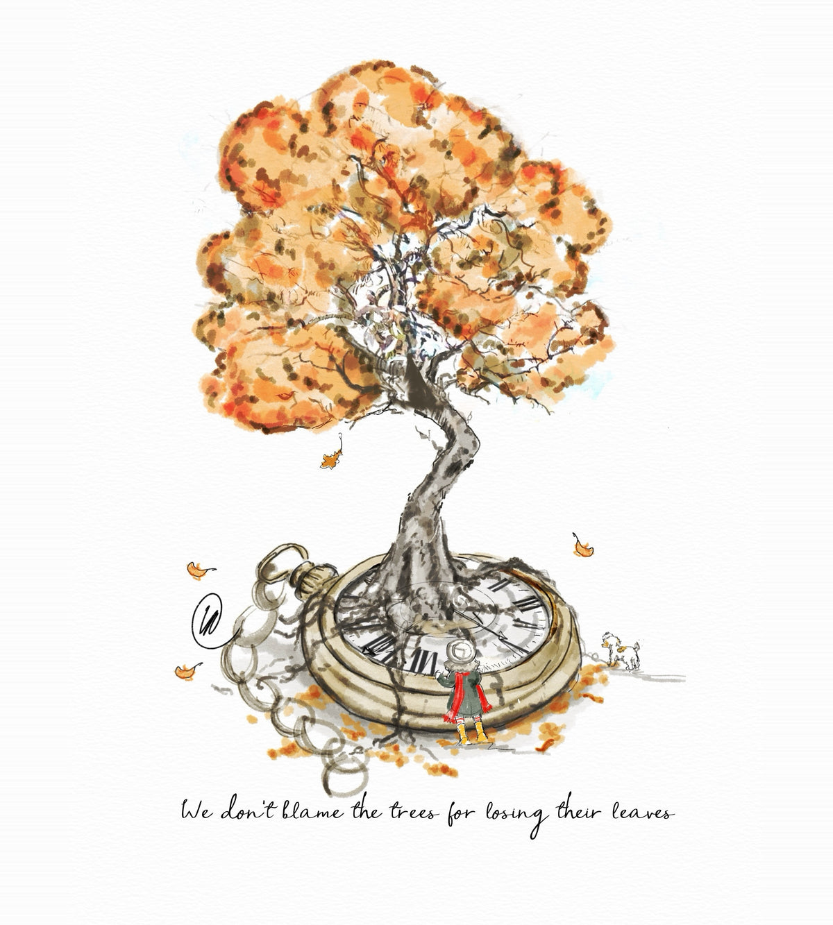 Watercolour illustration of an autumn tree in full orange leaf growing out of a giant gold pocket watch, its chain curled among fallen leaves, with a small child in a grey hat, red scarf and yellow wellingtons standing below beside a little white and tan dog, and the words 'We don't blame the trees for losing their leaves'.