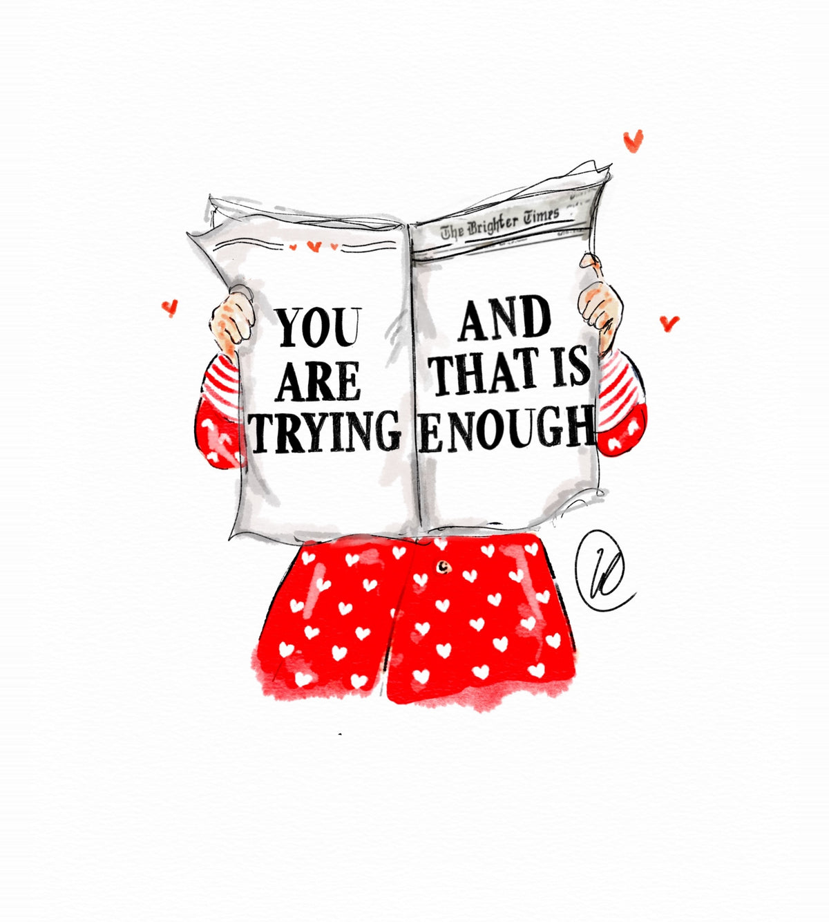 Watercolour illustration of a figure in red heart-print pyjamas and striped sleeves holding open The Brighter Times newspaper, red hearts floating around, with the headline 'You are trying and that is enough'.